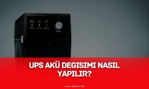 UPS Akü Değişimi Nasıl Yapılır